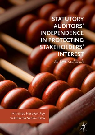Statutory Auditors Independence In Protecting Stakeholders Interest 1st Ed Mitrendu Narayan Roy