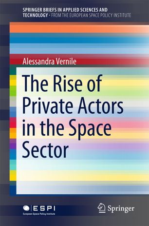 The Rise Of Private Actors In The Space Sector 1st Ed Alessandra Vernile