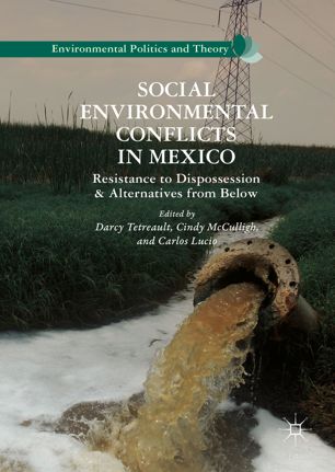 Social Environmental Conflicts In Mexico 1st Ed Darcy Tetreault