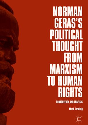 Norman Gerass Political Thought From Marxism To Human Rights 1st Ed Mark Cowling