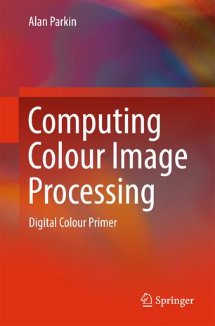 Computing Colour Image Processing 1st Ed Alan Parkin
