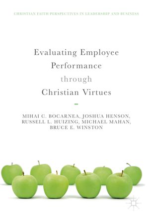 Evaluating Employee Performance Through Christian Virtues 1st Ed Mihai C Bocarnea