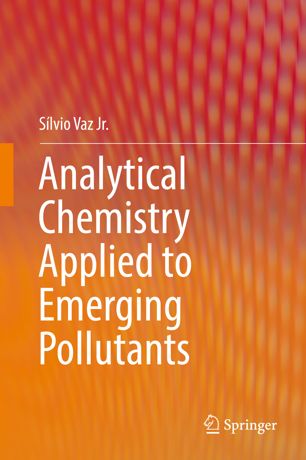 Analytical Chemistry Applied To Emerging Pollutants 1st Ed Slvio Vaz Jr