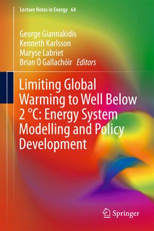 Limiting Global Warming To Well Below 2 C Energy System Modelling And Policy Development 1st Ed George Giannakidis