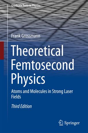 Theoretical Femtosecond Physics 3rd Ed Frank Grossmann