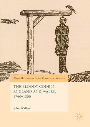 The Bloody Code In England And Wales 17601830 1st Ed John Walliss