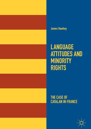 Language Attitudes And Minority Rights 1st Ed James Hawkey