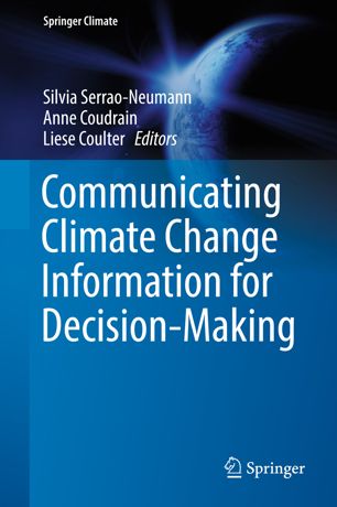 Communicating Climate Change Information For Decisionmaking 1st Ed Silvia Serraoneumann