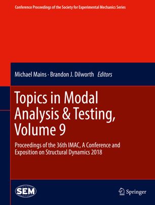 Topics In Modal Analysis Testing Volume 9 Proceedings Of The 36th Imac A Conference And Exposition On Structural Dynamics 2018 1st Ed Michael Mains