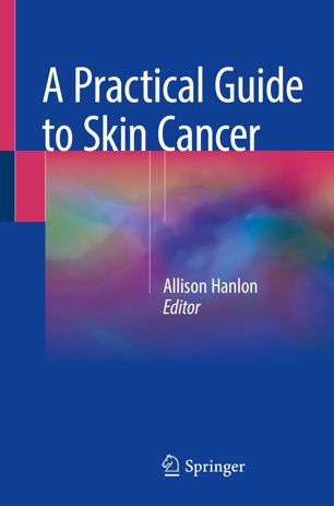 A Practical Guide To Skin Cancer 1st Ed Allison Hanlon