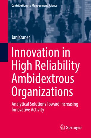 Innovation In High Reliability Ambidextrous Organizations 1st Ed Jan Kraner