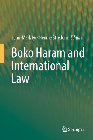 Boko Haram And International Law 1st Ed Johnmark Iyi Hennie Strydom
