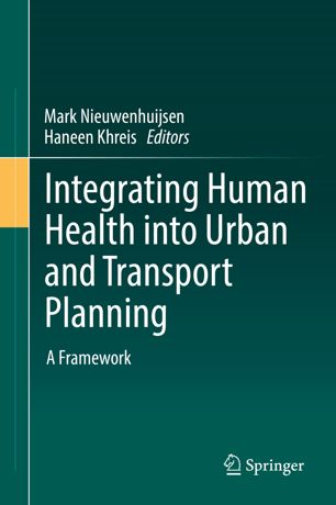Integrating Human Health Into Urban And Transport Planning 1st Ed Mark Nieuwenhuijsen