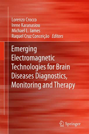 Emerging Electromagnetic Technologies For Brain Diseases Diagnostics Monitoring And Therapy 1st Ed Lorenzo Crocco
