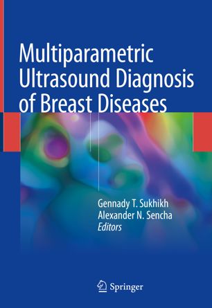 Multiparametric Ultrasound Diagnosis Of Breast Diseases 1st Ed Gennady T Sukhikh