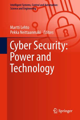 Cyber Security Power And Technology 1st Ed Martti Lehto Pekka Neittaanmki