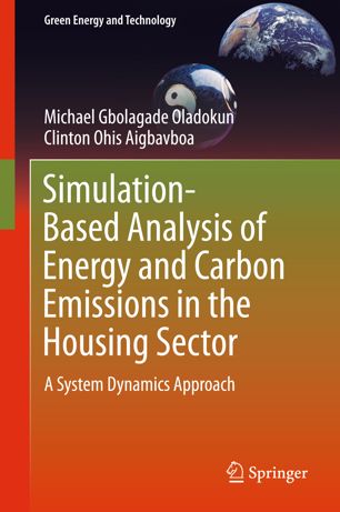 Simulationbased Analysis Of Energy And Carbon Emissions In The Housing Sector A System Dynamics Approach 1st Ed Michael Gbolagade Oladokun