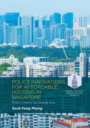 Policy Innovations For Affordable Housing In Singapore 1st Ed Sockyong Phang