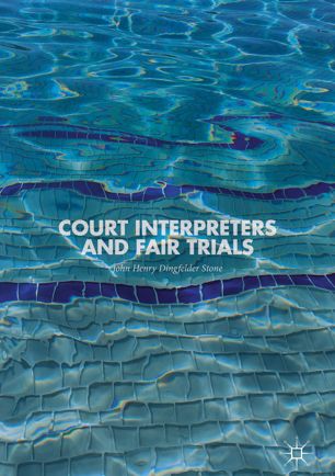 Court Interpreters And Fair Trials 1st Ed John Henry Dingfelder Stone