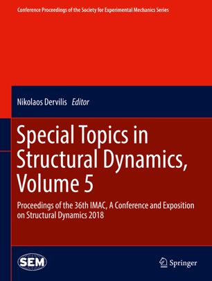 Special Topics In Structural Dynamics Volume 5 Proceedings Of The 36th Imac A Conference And Exposition On Structural Dynamics 2018 1st Ed Nikolaos Dervilis