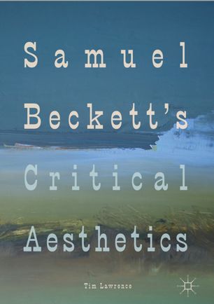 Samuel Becketts Critical Aesthetics 1st Ed Tim Lawrence