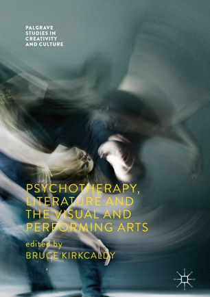 Psychotherapy Literature And The Visual And Performing Arts 1st Ed Bruce Kirkcaldy