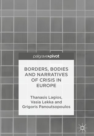 Borders Bodies And Narratives Of Crisis In Europe 1st Ed Thanasis Lagios