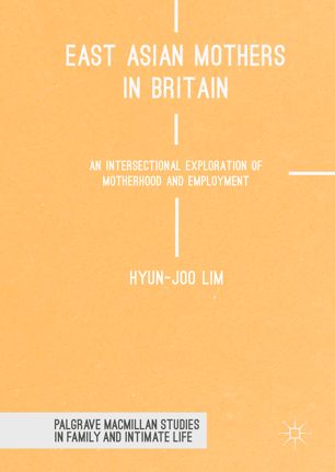 East Asian Mothers In Britain 1st Ed Hyunjoo Lim