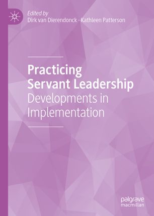 Practicing Servant Leadership 1st Ed Dirk Van Dierendonck Kathleen Patterson