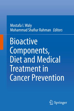 Bioactive Components Diet And Medical Treatment In Cancer Prevention 1st Ed Mostafa I Waly