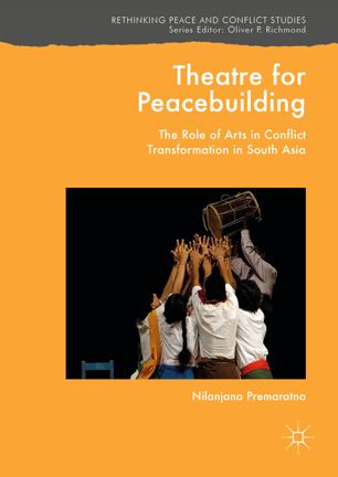 Theatre For Peacebuilding 1st Ed Nilanjana Premaratna