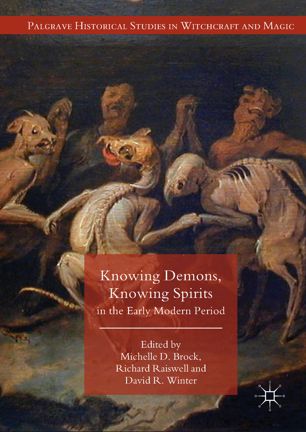 Knowing Demons Knowing Spirits In The Early Modern Period 1st Ed Michelle D Brock