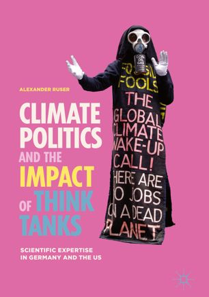 Climate Politics And The Impact Of Think Tanks 1st Ed Alexander Ruser