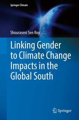 Linking Gender To Climate Change Impacts In The Global South 1st Ed Shouraseni Sen Roy