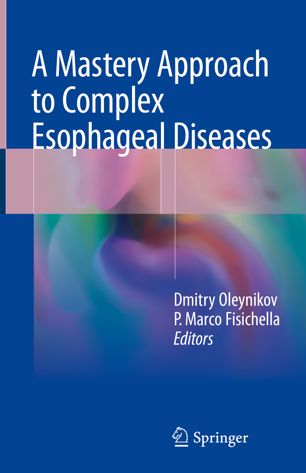 A Mastery Approach To Complex Esophageal Diseases 1st Ed Dmitry Oleynikov