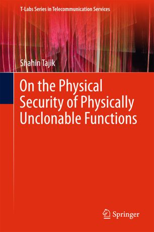 On The Physical Security Of Physically Unclonable Functions 1st Ed Shahin Tajik