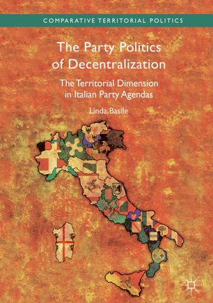 The Party Politics Of Decentralization 1st Ed Linda Basile