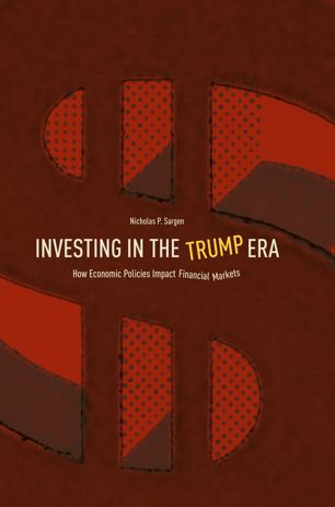 Investing In The Trump Era 1st Ed Nicholas P Sargen