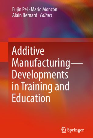 Additive Manufacturing Developments In Training And Education 1st Ed Eujin Pei