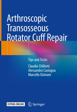 Arthroscopic Transosseous Rotator Cuff Repair 1st Ed Claudio Chillemi