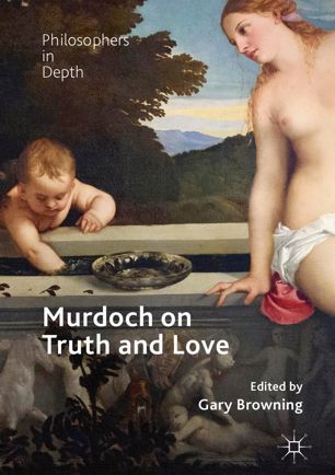 Murdoch On Truth And Love 1st Ed Gary Browning