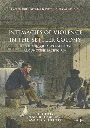 Intimacies Of Violence In The Settler Colony 1st Ed Penelope Edmonds