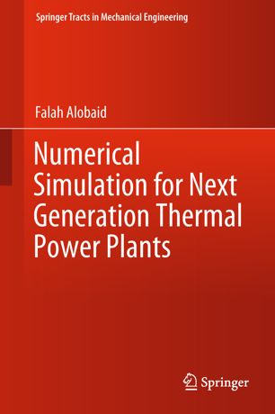 Numerical Simulation For Next Generation Thermal Power Plants 1st Ed Falah Alobaid