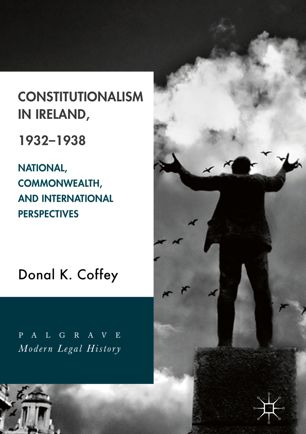 Constitutionalism In Ireland 19321938 1st Ed Donal K Coffey
