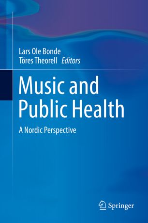 Music And Public Health 1st Ed Lars Ole Bonde Tres Theorell
