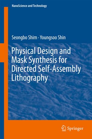 Physical Design And Mask Synthesis For Directed Selfassembly Lithography 1st Ed Seongbo Shim