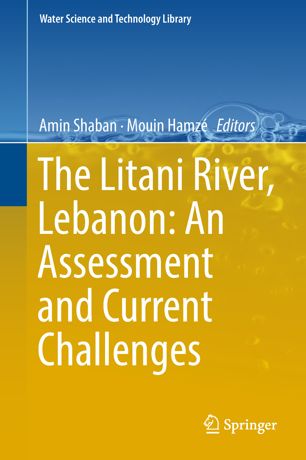 The Litani River Lebanon An Assessment And Current Challenges 1st Ed Amin Shaban