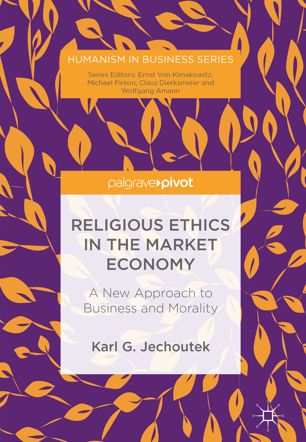Religious Ethics In The Market Economy 1st Ed Karl G Jechoutek