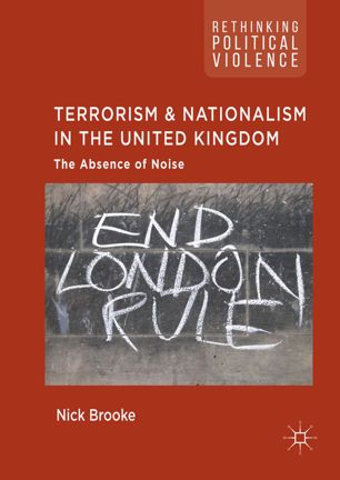 Terrorism And Nationalism In The United Kingdom 1st Ed Nick Brooke