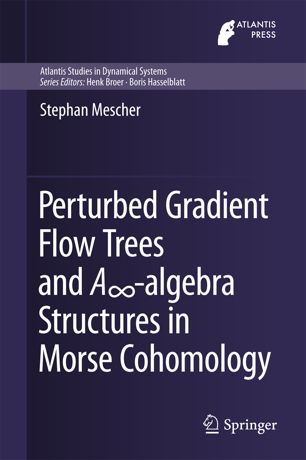 Perturbed Gradient Flow Trees And Aalgebra Structures In Morse Cohomology 1st Ed Stephan Mescher